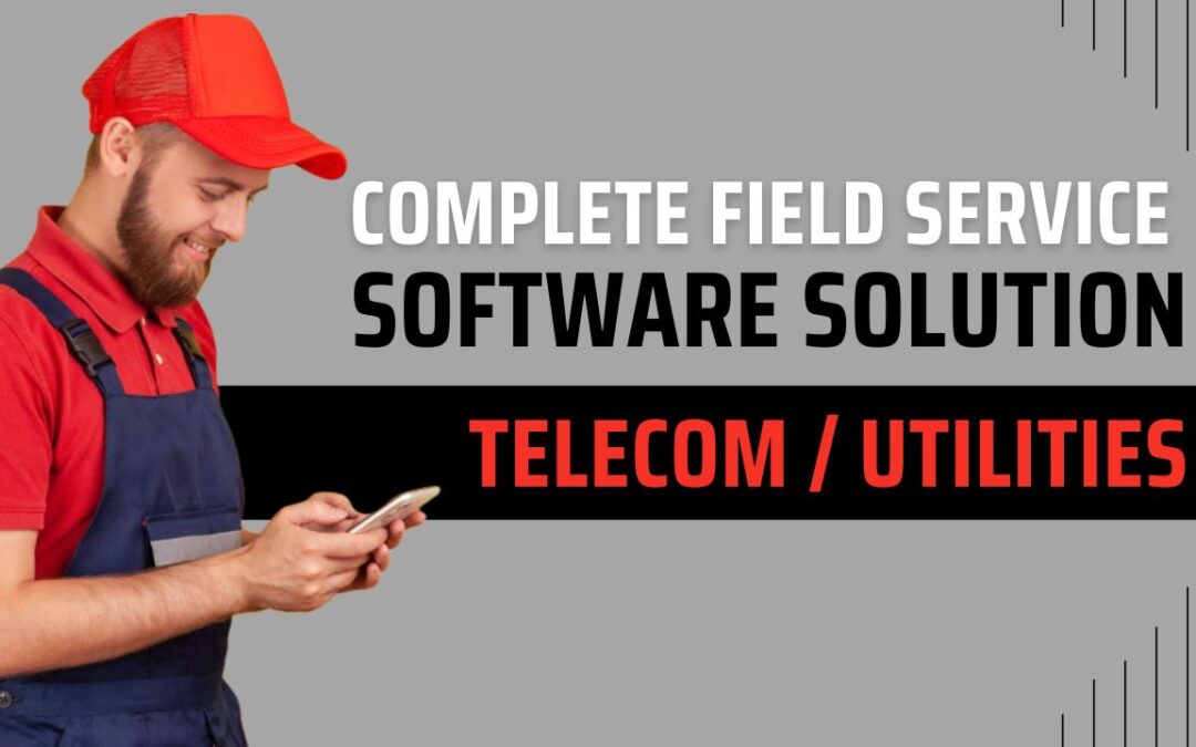 Field Service CRM For Telecom/Utilities/Energy Companies