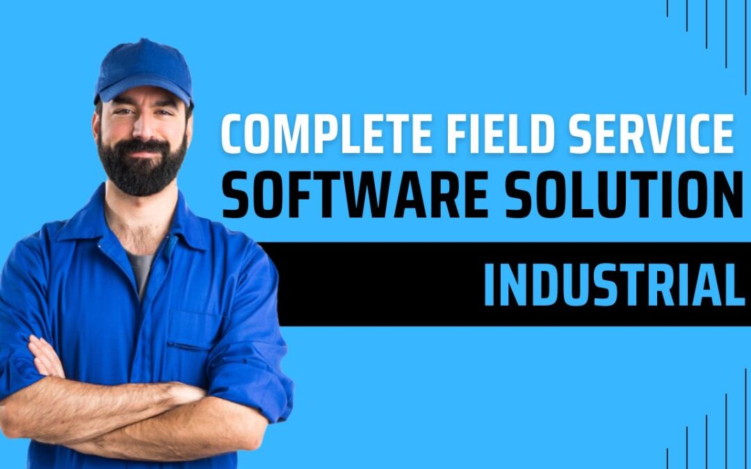 Complete Field Service Software For Industrial Machinery Providers