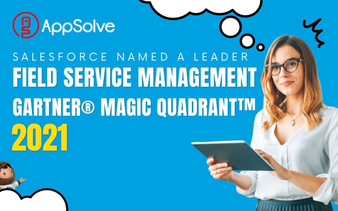 Press Release – Salesforce Named a Leader in 2021 Gartner® Magic Quadrant™ for Field Service Management